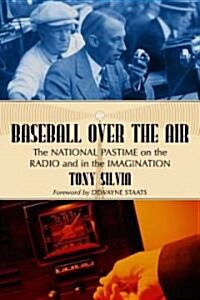 Baseball Over the Air: The National Pastime on the Radio and in the Imagination (Paperback)