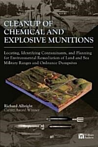 Cleanup of Chemical and Explosive Munitions: Locating, Identifying Contaminants, and Planning for Environmental Remediation of Land and Sea Military R (Hardcover)