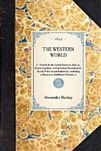 Western World: Or, Travels in the United States in 1846-47, Exhibiting Them in Their Latest Development, Social, Political and Indust (Paperback)