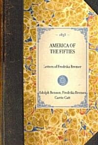 America of the Fifties: Letters of Fredrika Bremer: Letters of Fredrika Bremer (Paperback)