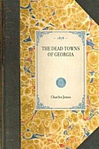 Dead Towns of Georgia (Hardcover)