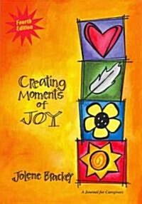 Creating Moments of Joy for the Person with Alzheimers or Dementia (Paperback, 4)