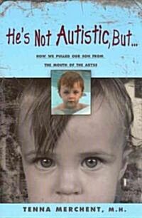 Hes Not Autistic, But...: How We Pulled Our Son from the Mouth of the Abyss (Paperback)