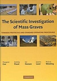 The Scientific Investigation of Mass Graves : Towards Protocols and Standard Operating Procedures (Hardcover)