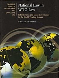 National Law in WTO Law : Effectiveness and Good Governance in the World Trading System (Hardcover)