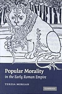 Popular Morality in the Early Roman Empire (Hardcover)