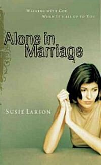 Alone in Marriage: Encouragement for the Times When Its All Up to You (Paperback)