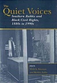 The Quiet Voices: Southern Rabbis and Black Civil Rights, 1880s to 1990s (Paperback)