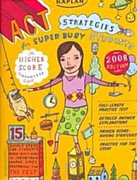 Kaplan Act Strategies for Super Busy Students 2008 (Paperback)