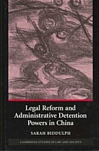 Legal Reform and Administrative Detention Powers in China (Hardcover)