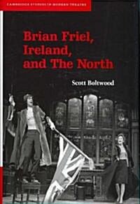 Brian Friel, Ireland, and The North (Hardcover)