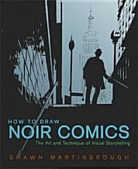 How to Draw Noir Comics: The Art and Technique of Visual Storytelling (Paperback)
