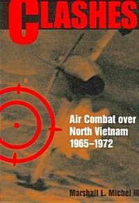 Clashes: Air Combat Over North Vietnam, 1965-1972 (Paperback)