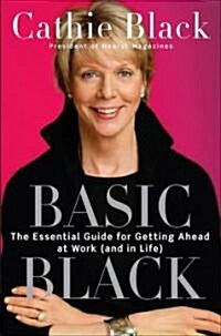 Basic Black: The Essential Guide for Getting Ahead at Work (and in Life) (Hardcover)
