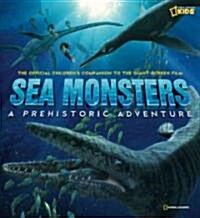 Sea Monsters: A Prehistoric Adventure (Library Binding)