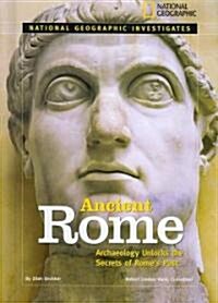 Ancient Rome: Archaeolology Unlocks the Secrets of Romes Past (Library Binding)