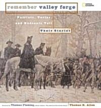 Remember Valley Forge: Patriots, Tories, and Redcoats Tell Their Stories (Library Binding)