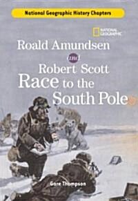 History Chapters: Roald Amundsen and Robert Scott Race to the South Pole (Library Binding)