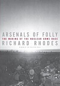 Arsenals of Folly (Hardcover, 1st, Deckle Edge)