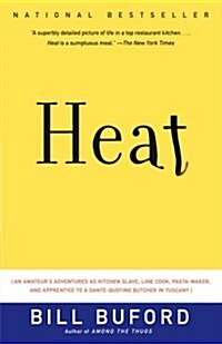 Heat: An Amateurs Adventures as Kitchen Slave, Line Cook, Pasta-Maker, and Apprentice to a Dante-Quoting Butcher in Tuscany                           (Paperback)