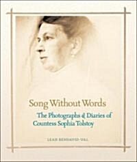 Song Without Words: The Photographs & Diaries of Countess Sophia Tolstoy (Hardcover)