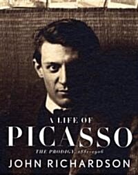 A Life of Picasso I: The Prodigy: 1881-1906 (Paperback, Deckle Edge)