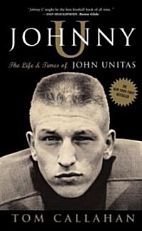 Johnny U: The Life and Times of John Unitas (Paperback)