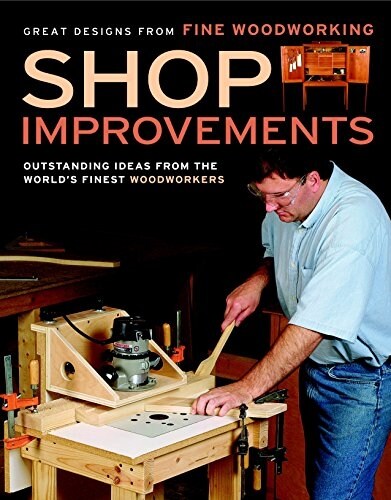 Shop Improvements: Great Designs from Fine Woodworking (Paperback)