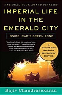 Imperial Life in the Emerald City: Inside Iraqs Green Zone (National Book Award Finalist) (Paperback)
