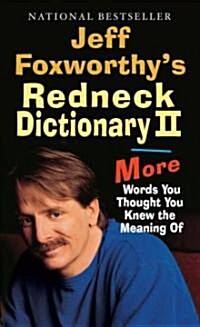 Jeff Foxworthys Redneck Dictionary II: More Words You Thought You Knew the Meaning of (Mass Market Paperback)