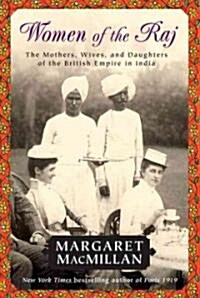 Women of the Raj: The Mothers, Wives, and Daughters of the British Empire in India (Paperback)