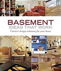Basement Ideas That Work: Creative Design Solutions for Your Home (Paperback)