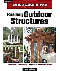 Building Outdoor Structures (Paperback)
