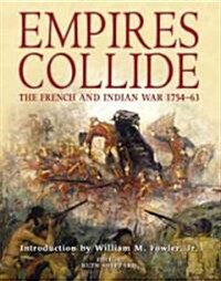 Empires Collide : The French and Indian War 1754-63 (Paperback)