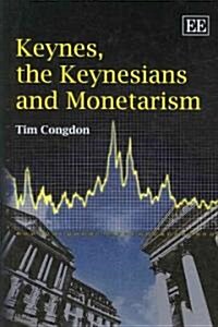 Keynes, the Keynesians and Monetarism (Hardcover)
