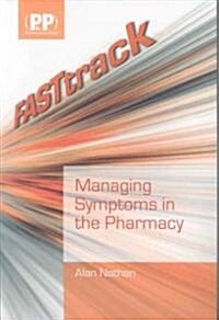 FASTtrack Managing Symptoms in the Pharmacy (Paperback, 1st)