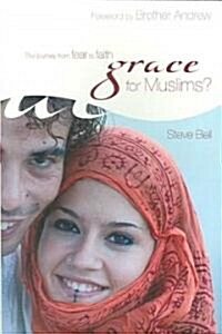 Grace for Muslims? : The Journey from Fear to Faith (Paperback)