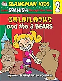 Goldilocks and the 3 Bears: Level 2: Learn Spanish Through Fairy Tales [With CD] (Paperback)