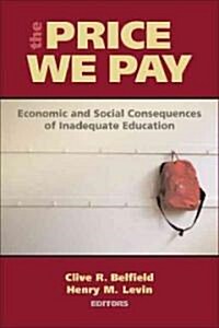The Price We Pay: Economic and Social Consequences of Inadequate Education (Paperback)