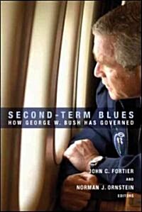 Second-Term Blues: How George W. Bush Has Governed (Hardcover)