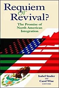 Requiem or Revival?: The Promise of North American Integration (Paperback)