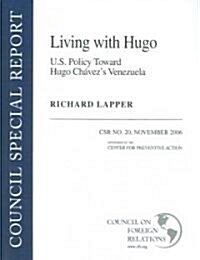 Living with Hugo: U.S. Policy Toward Hugo Chavesz Venezuela: CSR No. 20 (Paperback)