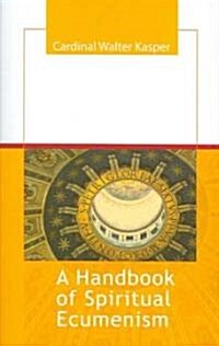 A Handbook of Spiritual Ecumenism (Paperback)