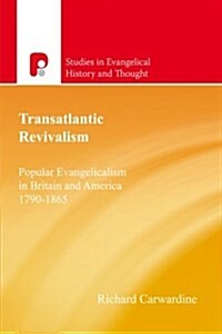 Transatlantic Revivalism : Popular Evangelicalism in Britain and America 1790 - 1865 (Paperback)