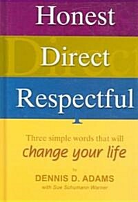 Honest, Direct, Respectful: Three Simple Words That Will Change Your Life (Paperback)