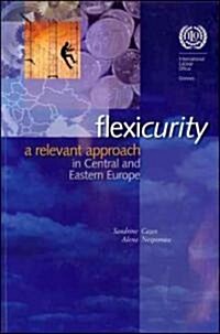 Flexicurity: A Relevant Approach in Central and Eastern Europe (Paperback)