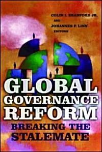 Global Governance Reform: Breaking the Stalemate (Paperback)