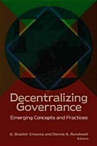Decentralizing Governance: Emerging Concepts and Practices (Paperback)