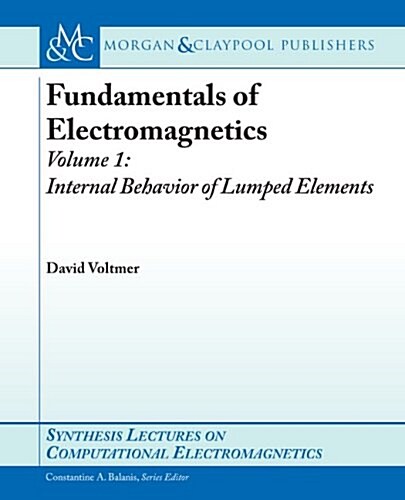 Fundamentals of Electromagnetics 1: Internal Behavior of Lumped Elements (Paperback)