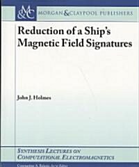 Reduction of a Ships Magnetic Field Signatures (Paperback)